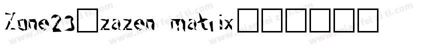Zone23_zazen matrix字体转换